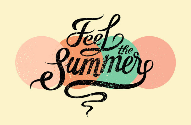Feel the summer. Calligraphic phrase vintage grunge inscription. Retro vector illustration. - Vetor, Imagem