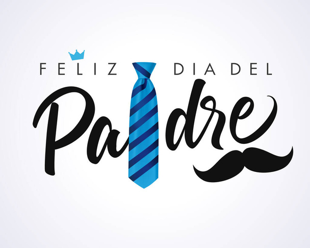 Корона и усы каллиграфической открытки Feliz dia del Padre, испанская элегантная надпись: "С днем отца!" Векторное поздравление с каллиграфией, галстуком в голубую полоску и усами - Вектор,изображение