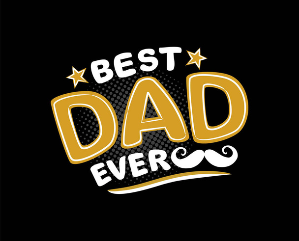Best Dad Ever. Lettering logo on black background. White and gold letters with halftone. Congratulations on Father's Day. Vector cartoon illustration - Διάνυσμα, εικόνα