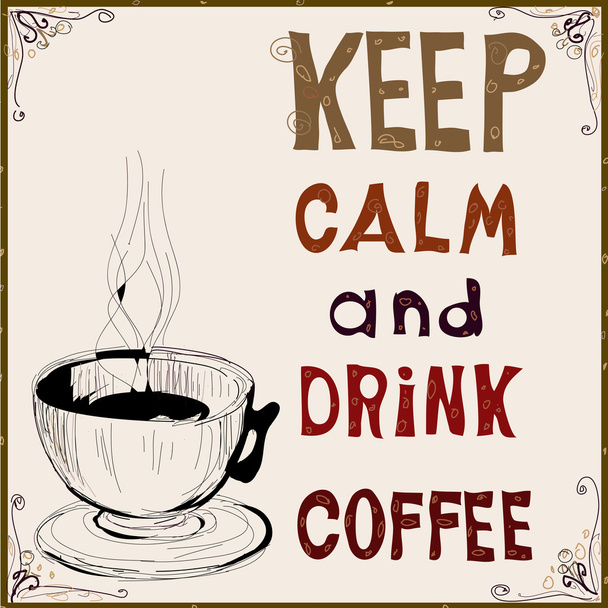 Keep calm and drink coffee - Vector, Image