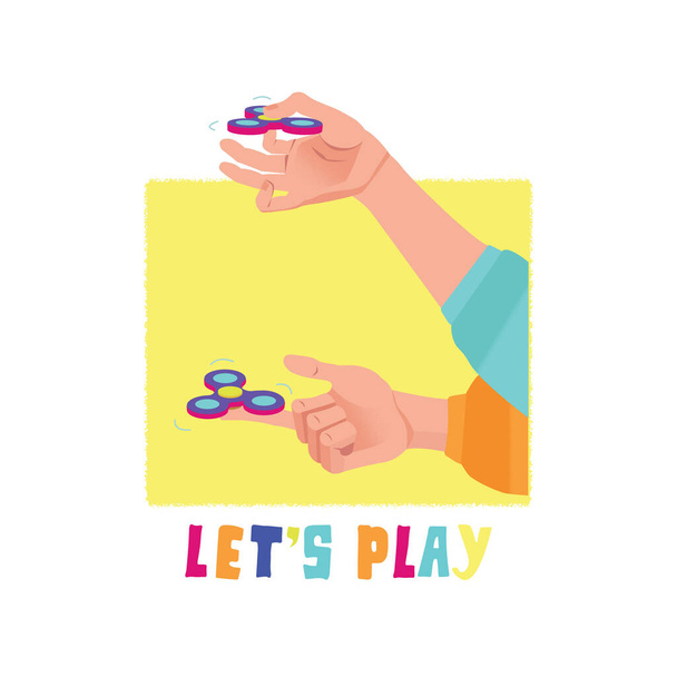 Two hands hold spinner. Vector flat illustration on yellow background with free hand drawing text. Let's play. Trendy game in children arms. Kids toy. No stress. Finger trick. Relax and entertainment. - Vector, Image
