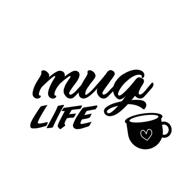 Mug life, Coffee lover T Shirt design, Typography design for print - Vector, Image