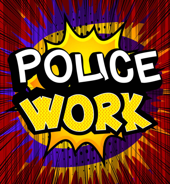 Police Work - слово из комикса на красочном фоне поп-арта. Ретро стиль для гравюр, плакатов, постов в социальных сетях, баннеров. Векторная иллюстрация. - Вектор,изображение