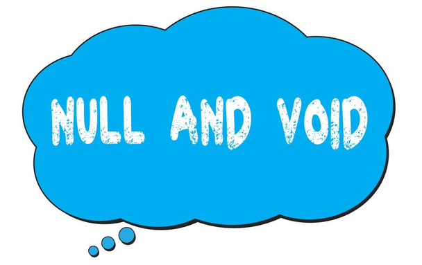 NULL E VOID testo scritto su una nuvola di pensiero blu bolla. - Foto, immagini