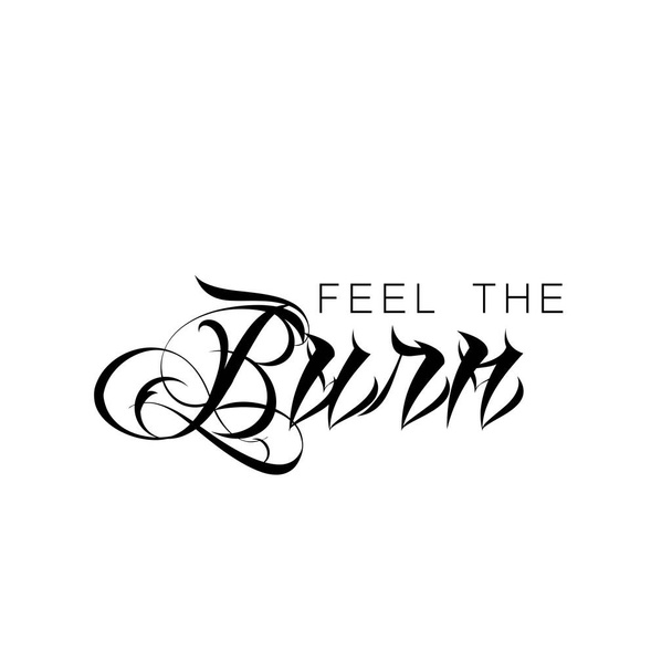 Feel the Burn, Positive Vibes for print or use as poster, card, flyer or T Shirt - Vector, Image