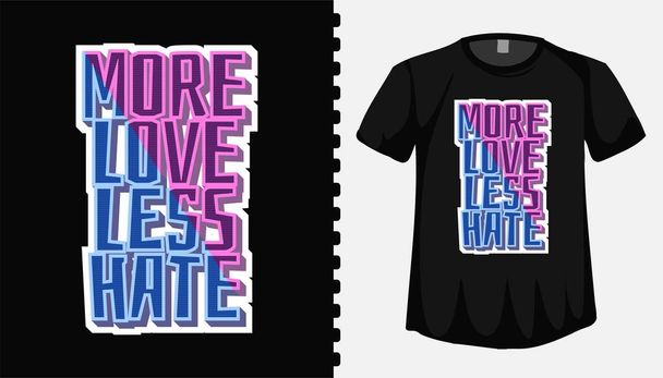Більше Любов Менше ненависті типографія написання шаблону дизайну футболки для модного одягу
 - Вектор, зображення