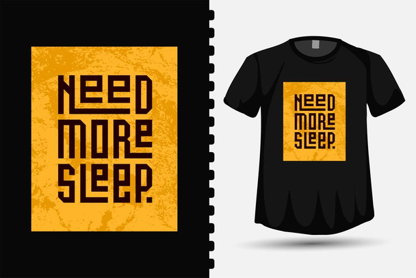 Need More Sleep, tipografia di tendenza lettering modello di design verticale per la stampa t shirt moda abbigliamento e poster citazione - Vettoriali, immagini