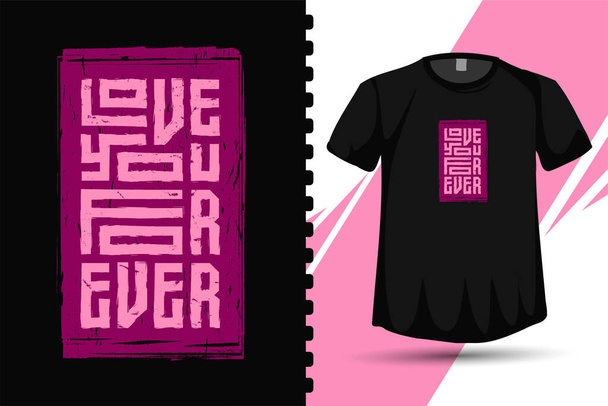 Παραθέτω το Love You Forever, Trendy τυπογραφία κάθετο πρότυπο σχεδιασμού για εκτύπωση t πουκάμισο αφίσα ενδυμάτων μόδας και εμπορευμάτων - Διάνυσμα, εικόνα