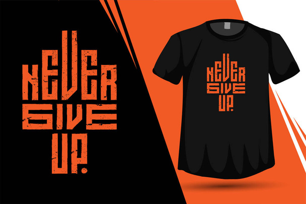 Quote Never Give Up, Trendy typography vertical design template for print t shirt fashion poster and merchandise - Вектор,изображение