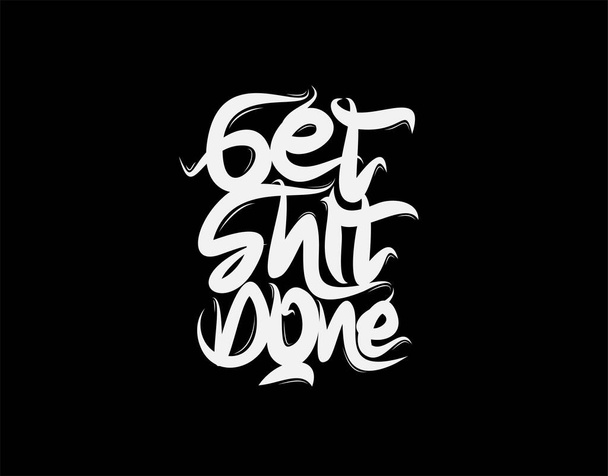 Get Shit Done lettering text on black background in vector illustration. For Typography poster, photo album, label, photo overlays, greeting cards, T-shirts, bags. - Vetor, Imagem