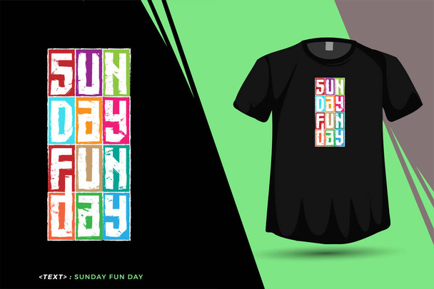 Quote Sunday Fun Day, Trendy typography vertical design template for print t shirt fashion clothing poster and merchandise - Vector, Image