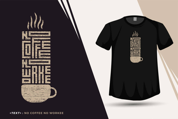 Quote No Coffee No Workee, Plantilla de diseño vertical de tipografía de moda para imprimir - Vector, imagen