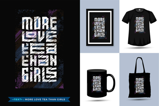 Alıntı motivasyonu Tshirt Kızlardan çok Aşk Çayı. Yazılı tişört, moda giysi posteri, çanta, kupa ve eşya için dikey tasarım şablonu - Vektör, Görsel
