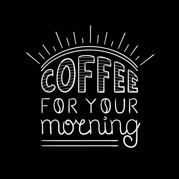 Hand drawn lettering phrase coffee for your morning. Modern calligraphy style. - Vector, Image