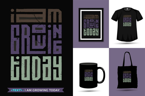 "Bugün Baskı İçin Büyüyorum" tişörtü. Modern tipografi dikey tasarım şablonu moda giysileri, poster, çanta, kupa ve mal. - Vektör, Görsel