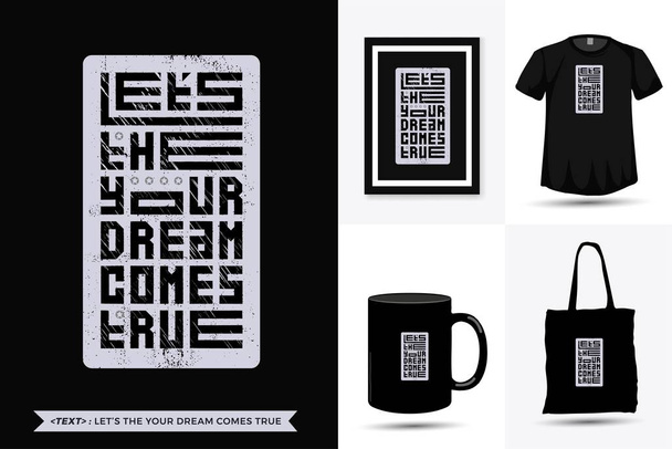 Quote Inspiration Tshirt Lets the your dream comes true for print. Modern typography lettering vertical design template fashion clothes, poster, tote bag, mug and merchandise - Vector, Image