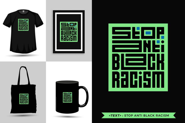 Trendy tipografia Citazione motivazione Tshirt Stop anti razzismo nero per la stampa. Stampa tipografica poster di design verticale, tazza, tote bag, abbigliamento e merce - Vettoriali, immagini