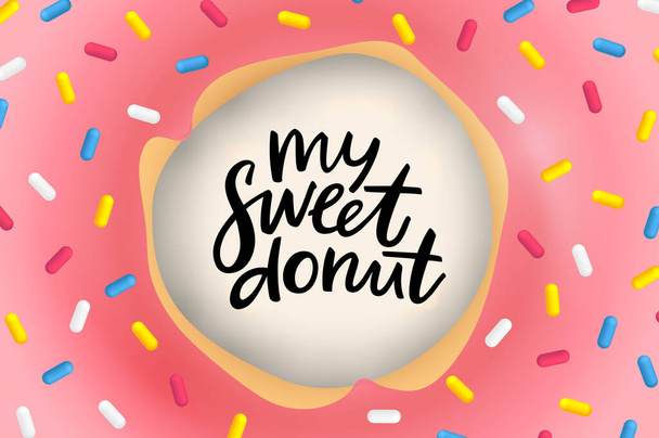 My Sweet Donut Greeting Card. Hand Lettered Phrase on Doughnut with Glaze. Creative Quote for Cards, Banners, Posters - Vector, imagen