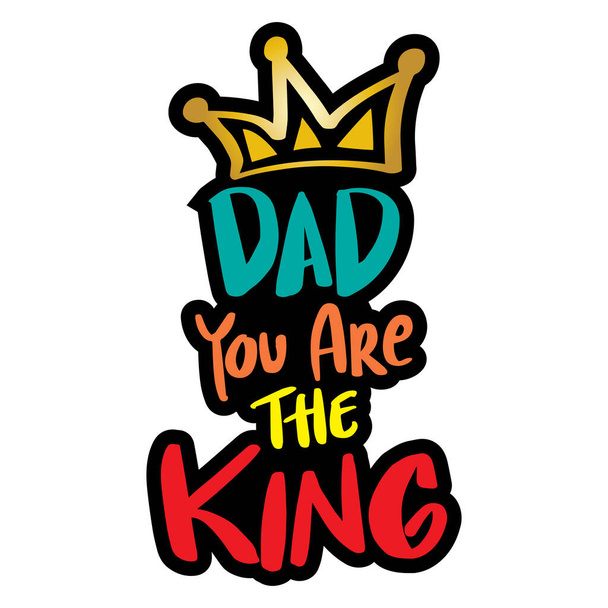 Papa, tu es le roi, saluant le texte avec la couronne. Concept de la fête des pères. - Vecteur, image