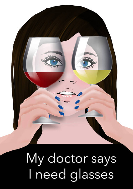 Mladá žena drží dvě sklenice vína před očima a text pod ní čte: Můj lékař říká, že potřebuji brýle. To je humorná 3D ilustrace. - Fotografie, Obrázek