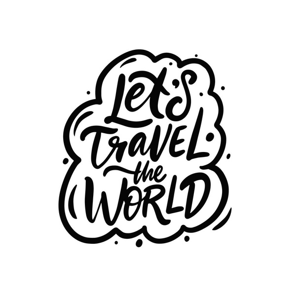Lets travel the world. Hand drawn black color lettering phrase. - Vektor, Bild