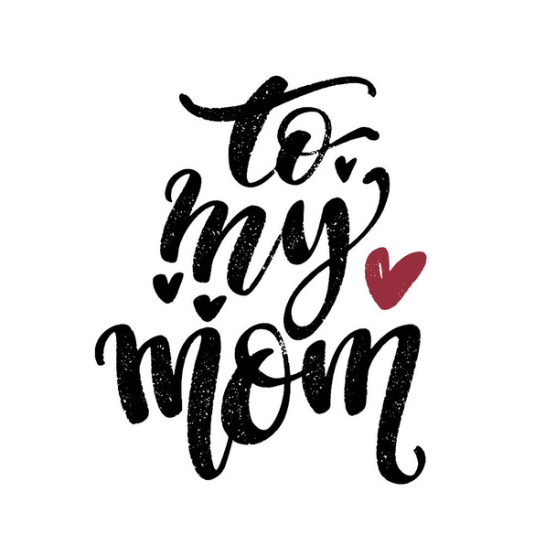 To my mom words with hearts. Hand drawn creative calligraphy and brush pen lettering, design for holiday greeting cards and invitations. - Vettoriali, immagini