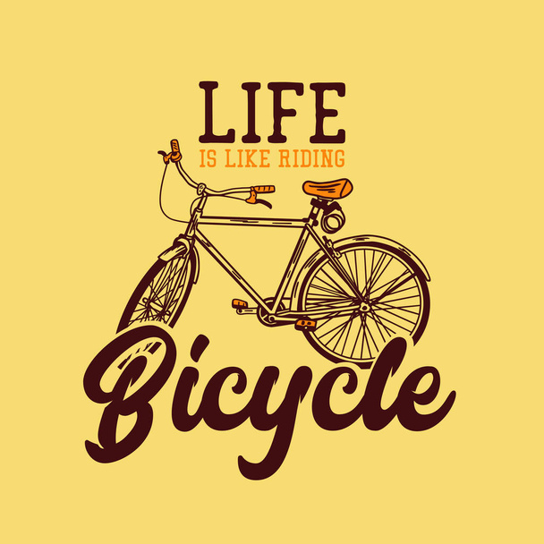 t ing design élet olyan, mint a kerékpározás kerékpár vintage illusztráció - Vektor, kép