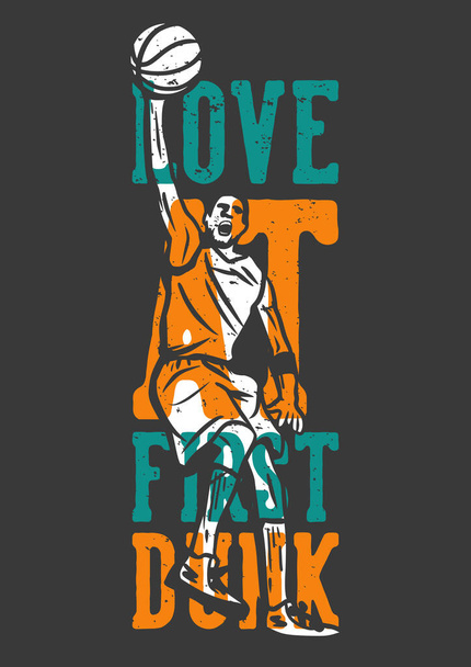 tipografía del eslogan del diseño de la camiseta amor en primer lugar dunk con el hombre jugando baloncesto ilustración vintage - Vector, imagen