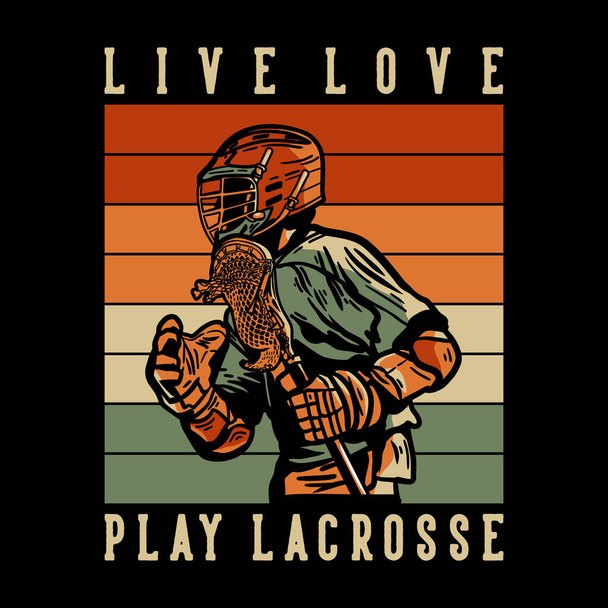 t shirt ontwerp live liefde spelen lacrosse met man lacrosse speler met lacrosse stok vintage illustratie - Vector, afbeelding