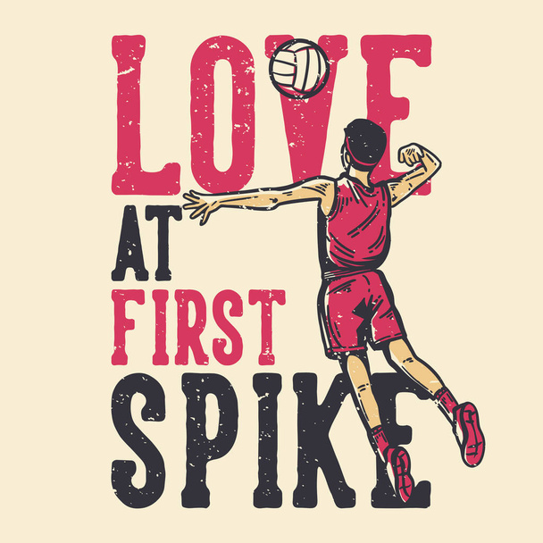 T-Shirt Design Slogan Typografie Liebe auf den ersten Blick mit Volleyballspieler Spike ein Volleyball Vintage Illustration - Vektor, Bild