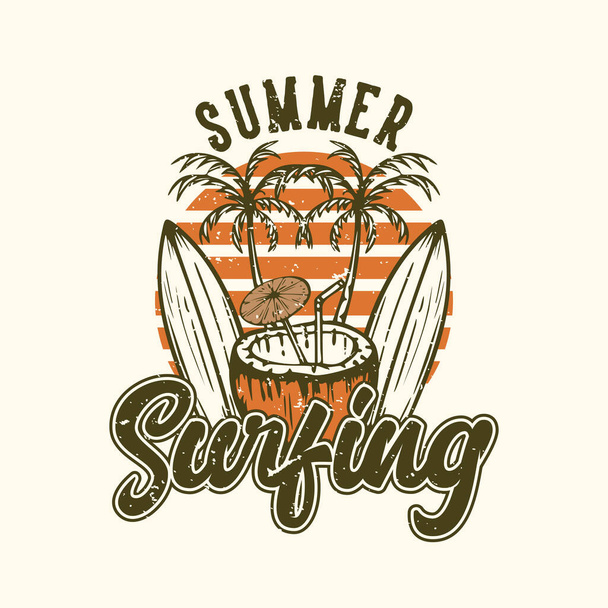 Camiseta diseño eslogan tipografía verano surf con tabla de surf y jugo de coco ilustración vintage - Vector, Imagen