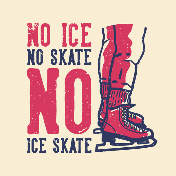 t-shirt design slogan typographie pas de glace pas de patin pas de patin à glace illustration vintage - Vecteur, image