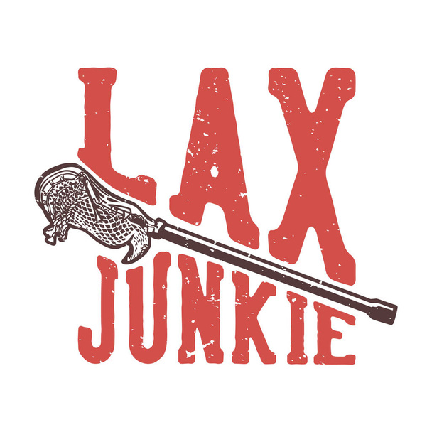 Camiseta diseño eslogan tipografía laxa adicto con palo de lacrosse ilustración vintage - Vector, Imagen