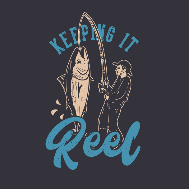 diseño camiseta mantenerlo carrete con hombre pesca atún pescado vintage ilustración - Vector, imagen