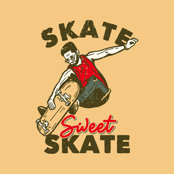 T-Shirt Design Slogan Typografie Skate Sweet Skate mit Skater spielen Skateboard Vintage Illustration - Vektor, Bild