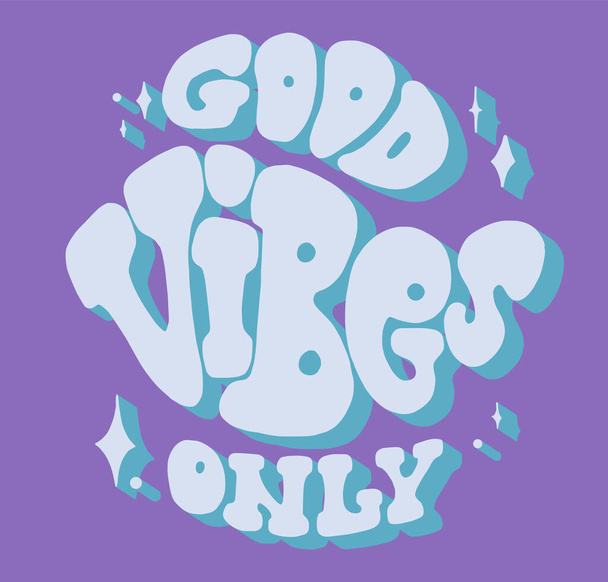 Ručně psané nápisy Good Vibes Only. Retro styl, plakát 70. let, vektorový slogan, groovy - Vektor, obrázek