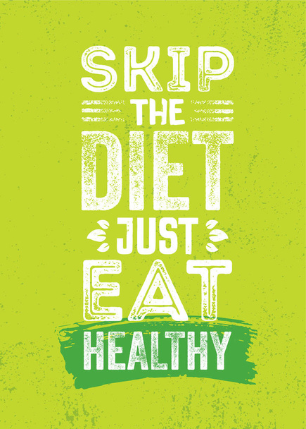 Skip The Diet. Just Eat Healthy. Inspiring Healthy Eating Typography Creative Motivation Quote Template. Diet Nutrition Textured Vector Banner - Вектор, зображення