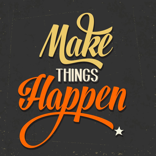 'Make things Happen "Citazione Sfondo retrò tipografico
 - Vettoriali, immagini