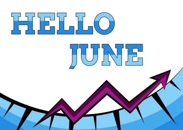 Sign displaying Hello June. Concept meaning a new month to plan your activities for fun and adventures Abstract Graph Presenting Progress, Moving Forward And Improving Concept - Photo, Image