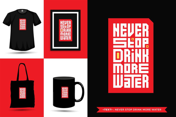 Modayı takip eden tipografi motivasyon tişörtü asla basım için daha fazla su içmeyi bırakmaz. Typographic harfleri dikey tasarım şablonu poster, kupa, çanta, giysi ve ürün - Vektör, Görsel