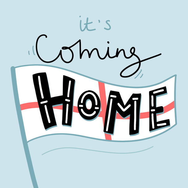 It's coming home .Vector hand drawn lettering composition. Flag of England - Vector, Image