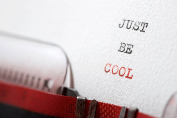 Just be cool phrase written with a typewriter. - Photo, Image
