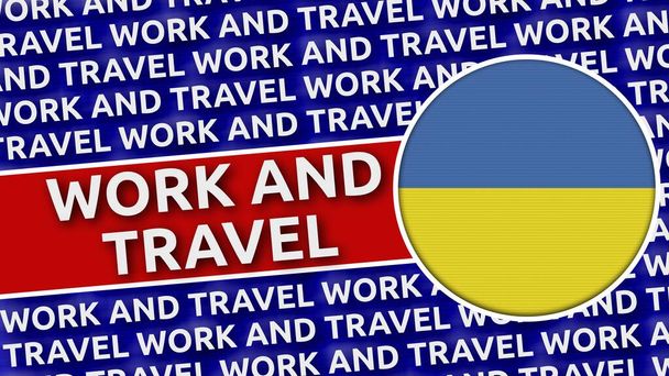 Ukraine Circular Flag with Work and Travel Titles - 3D Illustration - Photo, Image