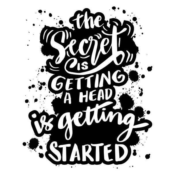 The secret of getting a head is getting started. Hand lettering. Inspirational and motivation quote. - Vector, Image