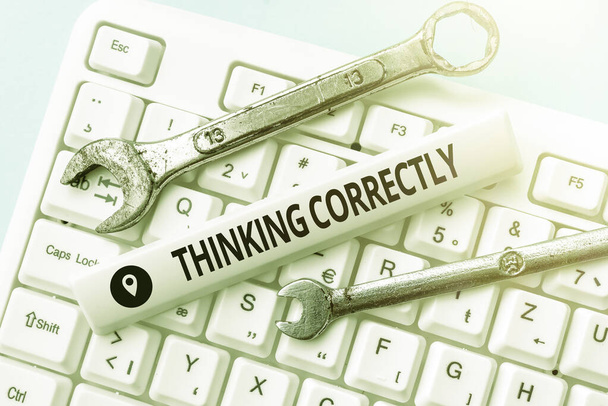 Text sign showing Thinking Correctly. Internet Concept principle that you think are sensible and morally correct Internet Browsing And Online Research Study Doing Maintenance And Repairs - Fotoğraf, Görsel