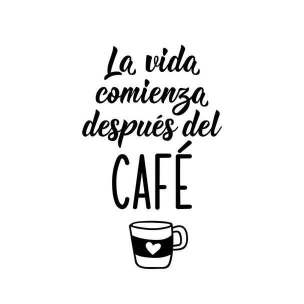 Lettering. Translation from Spanish - Life begins after coffee. Element for flyers, banner and posters. Modern calligraphy - Vector, Image