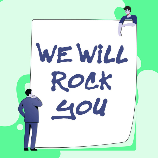 Schild mit der Aufschrift We Will Rock You. Geschäftskonzept, um rauszugehen und sich der Welt zu stellen und alles, was darin steckt, einzugeben und Bürodokumente einzureichen, Arbeit zu erstellen - Foto, Bild