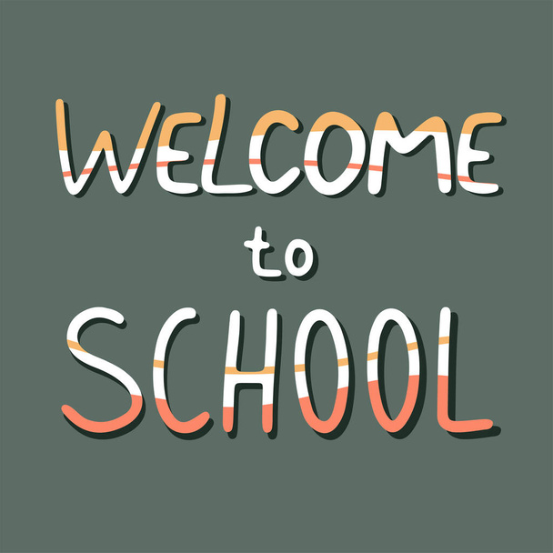 Welcome to school! - handwritten lettering. Hand drawn typography. Good for scrap booking, posters, greeting cards, banners, textiles, gifts, T-shirts, mugs or other gifts. - Vector, Image
