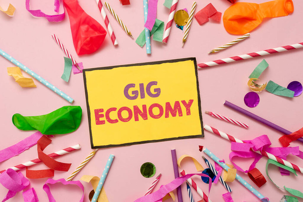 Sign displaying Gig Economy. Business overview a market system distinguished by shortterm jobs and contracts Colorful Party Collections Flashy Celebration Stuff Birthday Festival Kit - Photo, Image