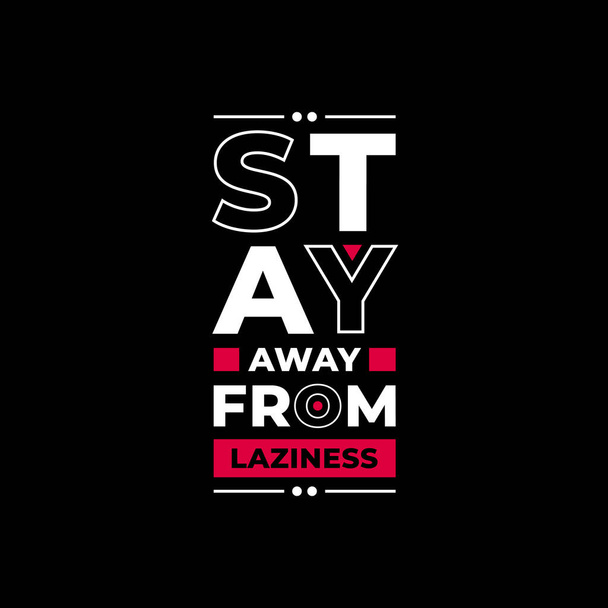 Stay away from laziness modern typography lettering inspirational and motivational quotes t shirt design suitable for printing merch business - Vector, Image